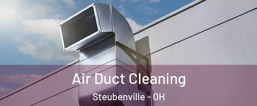  Air Duct Cleaning Steubenville - OH