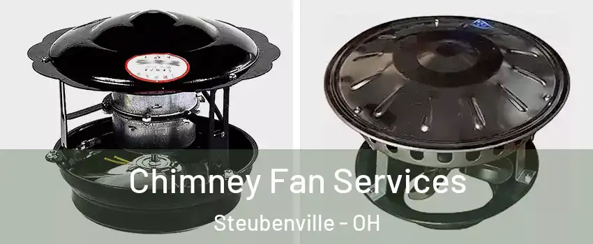  Chimney Fan Services Steubenville - OH