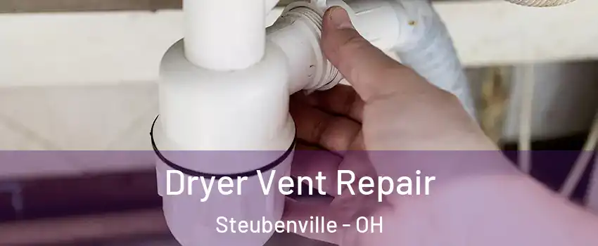  Dryer Vent Repair Steubenville - OH