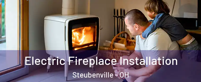  Electric Fireplace Installation Steubenville - OH