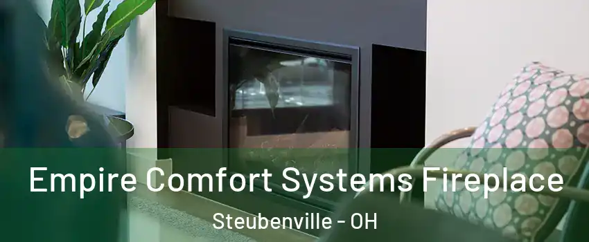  Empire Comfort Systems Fireplace Steubenville - OH