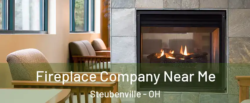  Fireplace Company Near Me Steubenville - OH
