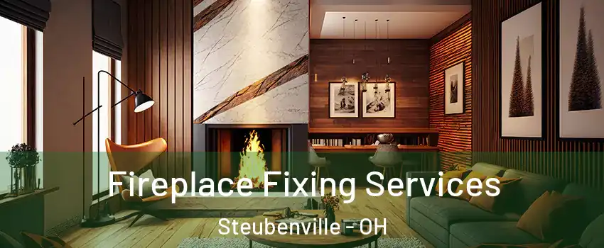  Fireplace Fixing Services Steubenville - OH