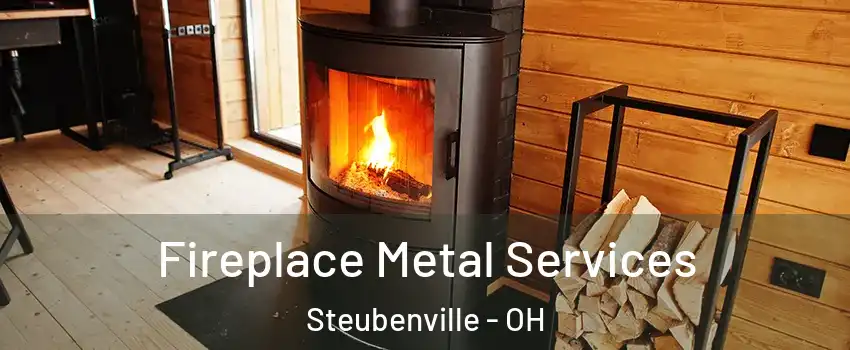  Fireplace Metal Services Steubenville - OH