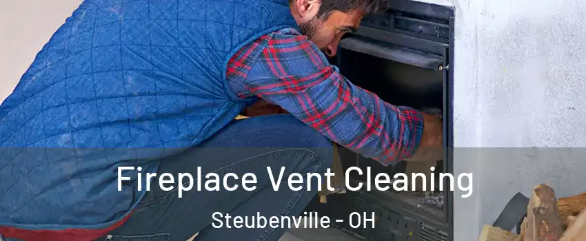  Fireplace Vent Cleaning Steubenville - OH