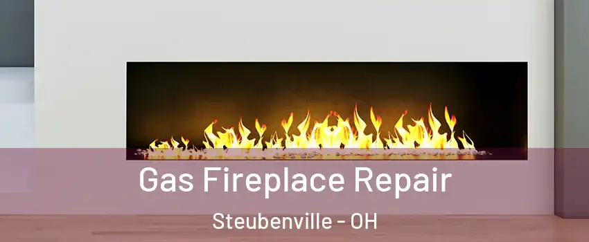  Gas Fireplace Repair Steubenville - OH
