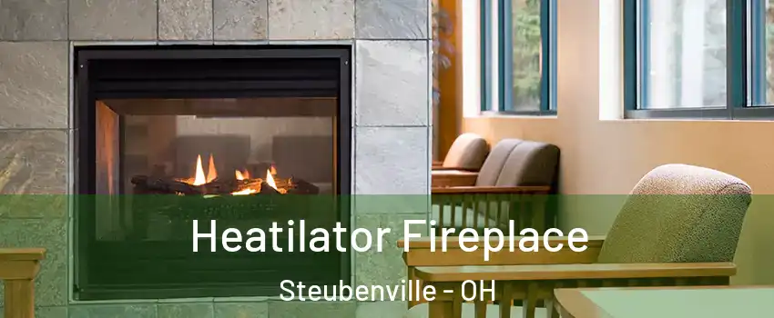  Heatilator Fireplace Steubenville - OH