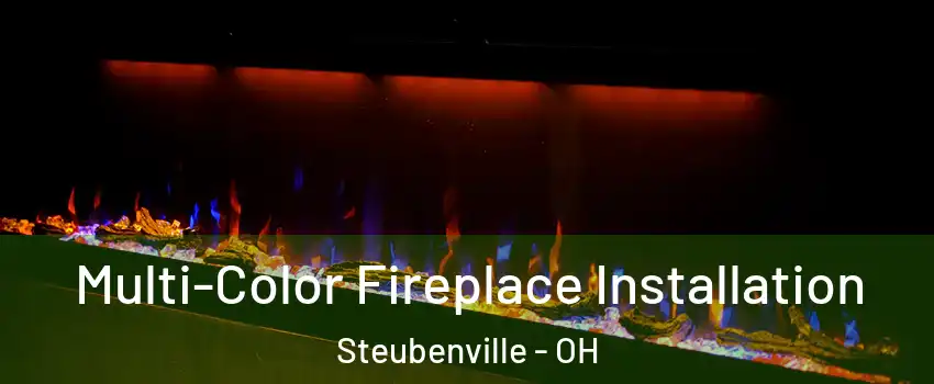  Multi-Color Fireplace Installation Steubenville - OH