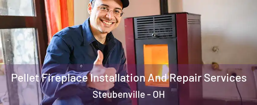  Pellet Fireplace Installation And Repair Services Steubenville - OH