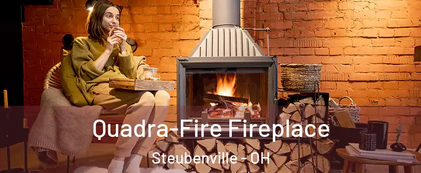  Quadra-Fire Fireplace Steubenville - OH