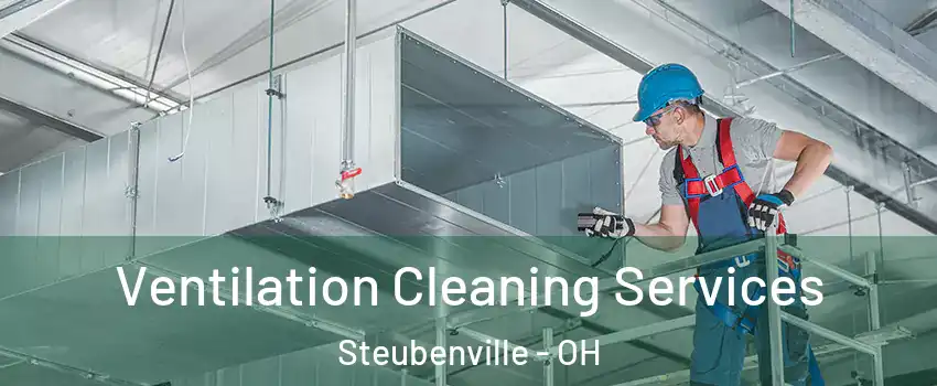  Ventilation Cleaning Services Steubenville - OH